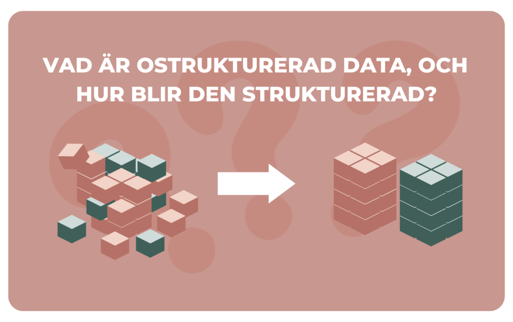 Vad är ostrukturerad data och hur blir den strukturerad